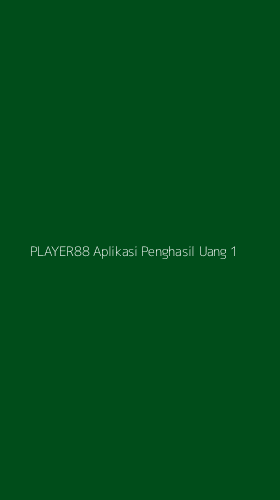 Tampilan Antarmuka Aplikasi Player88 Aplikasi Penghasil Uang - 1