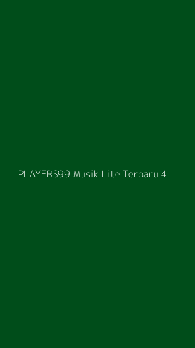 Tampilan Antarmuka Aplikasi Players99 Musik Lite Terbaru - 4