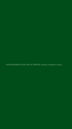 Tampilan Antarmuka Aplikasi Playground88 Login Link Alternatif Aplikasi Penghasil Uang - 1