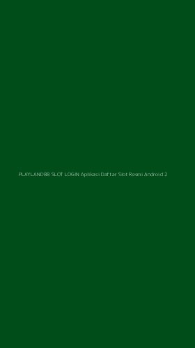 Tampilan Antarmuka Aplikasi Playland88 Slot Login Aplikasi Daftar Slot Resmi Android - 2