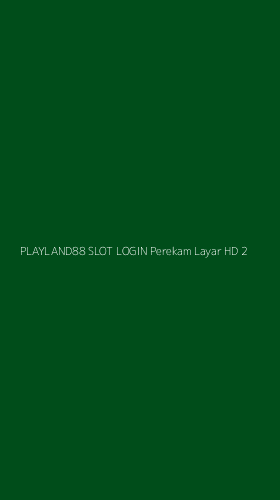 Tampilan Antarmuka Aplikasi Playland88 Slot Login Perekam Layar Hd - 2