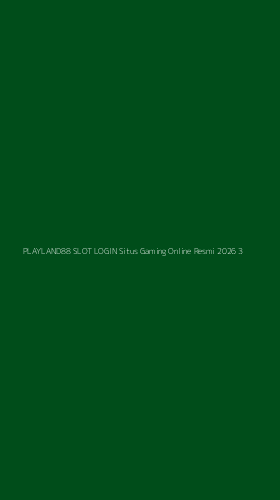 Tampilan Antarmuka Aplikasi Playland88 Slot Login Situs Gaming Online Resmi 2026 - 3