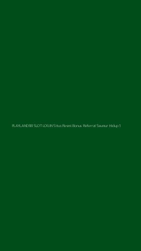Tampilan Antarmuka Aplikasi Playland88 Slot Login Situs Resmi Bonus Referral Seumur Hidup - 1
