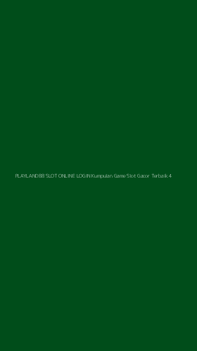 Tampilan Antarmuka Aplikasi Playland88 Slot Online Login Kumpulan Game Slot Gacor Terbaik - 4