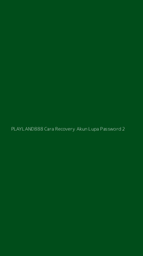 Tampilan Antarmuka Aplikasi Playland888 Cara Recovery Akun Lupa Password - 2