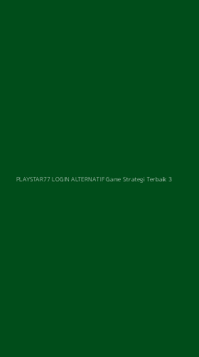 Tampilan Antarmuka Aplikasi Playstar77 Login Alternatif Game Strategi Terbaik - 3