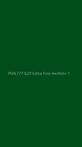 Tampilan Antarmuka Aplikasi Poin 777 Slot Editor Foto Aesthetic - 1