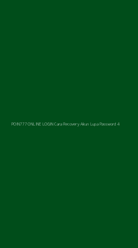 Tampilan Antarmuka Aplikasi Poin777 Online Login Cara Recovery Akun Lupa Password - 4