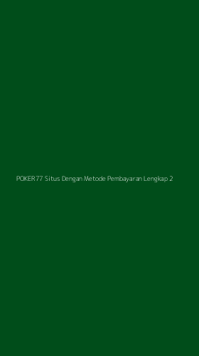 Tampilan Antarmuka Aplikasi Poker77 Situs Dengan Metode Pembayaran Lengkap - 2