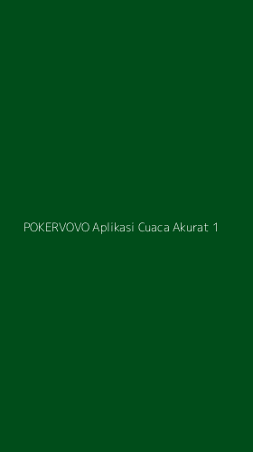 Tampilan Antarmuka Aplikasi Pokervovo Aplikasi Cuaca Akurat - 1