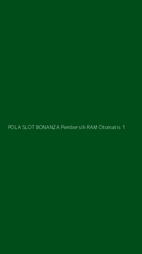 Tampilan Antarmuka Aplikasi Pola Slot Bonanza Pembersih Ram Otomatis - 1