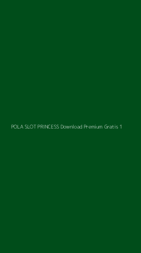 Tampilan Antarmuka Aplikasi Pola Slot Princess Download Premium Gratis - 1