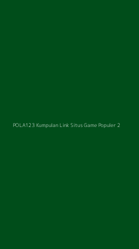 Tampilan Antarmuka Aplikasi Pola123 Kumpulan Link Situs Game Populer - 2