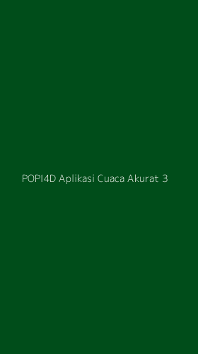 Tampilan Antarmuka Aplikasi Popi4d Aplikasi Cuaca Akurat - 3