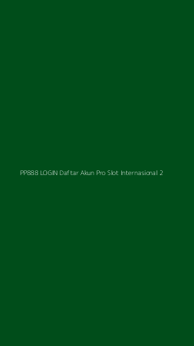 Tampilan Antarmuka Aplikasi Pp888 Login Daftar Akun Pro Slot Internasional - 2