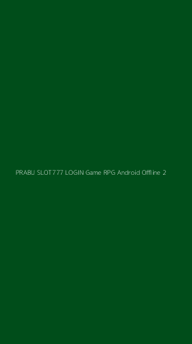 Tampilan Antarmuka Aplikasi Prabu Slot777 Login Game Rpg Android Offline - 2
