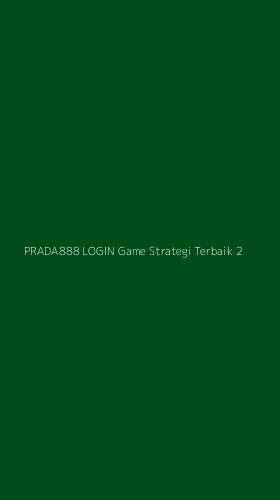 Tampilan Antarmuka Aplikasi Prada888 Login Game Strategi Terbaik - 2
