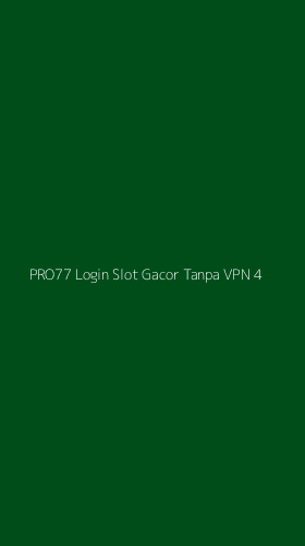 Tampilan Antarmuka Aplikasi Pro77 Login Slot Gacor Tanpa Vpn - 4