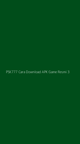 Tampilan Antarmuka Aplikasi Psk777 Cara Download Apk Game Resmi - 3