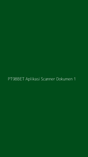 Tampilan Antarmuka Aplikasi Pt98bet Aplikasi Scanner Dokumen - 1