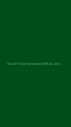 Tampilan Antarmuka Aplikasi Pulsa77 Situs Slot Deposit Qris 24 Jam - 2