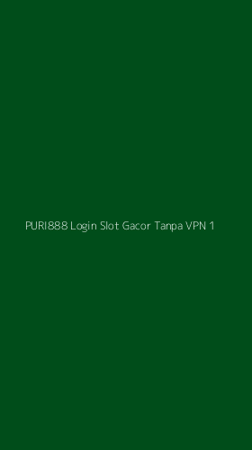 Tampilan Antarmuka Aplikasi Puri888 Login Slot Gacor Tanpa Vpn - 1