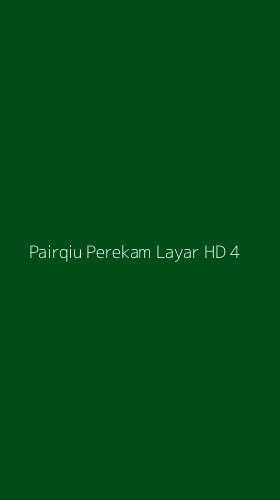 Tampilan Antarmuka Aplikasi Pairqiu Perekam Layar Hd - 4