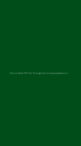 Tampilan Antarmuka Aplikasi Paito Ac Milan Rtp Slot Tertinggi Hari Ini Gampang Maxwin - 2