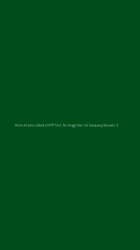 Tampilan Antarmuka Aplikasi Paito Atletico Madrid Rtp Slot Tertinggi Hari Ini Gampang Maxwin - 3