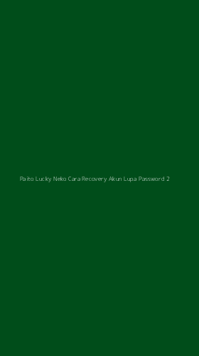 Tampilan Antarmuka Aplikasi Paito Lucky Neko Cara Recovery Akun Lupa Password - 2
