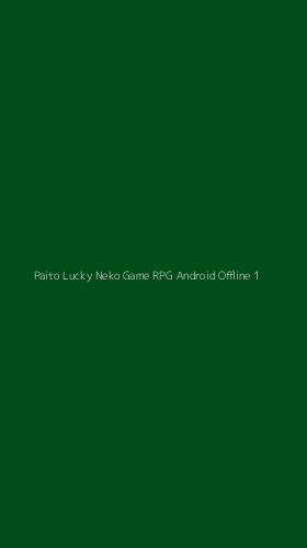 Tampilan Antarmuka Aplikasi Paito Lucky Neko Game Rpg Android Offline - 1