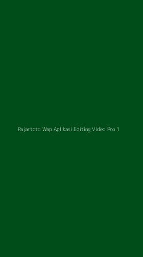 Tampilan Antarmuka Aplikasi Pajartoto Wap Aplikasi Editing Video Pro - 1