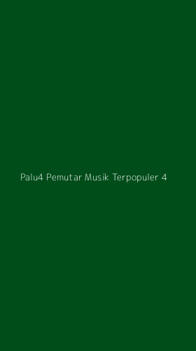 Tampilan Antarmuka Aplikasi Palu4 Pemutar Musik Terpopuler - 4