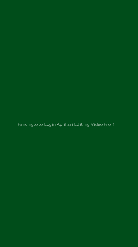 Tampilan Antarmuka Aplikasi Pancingtoto Login Aplikasi Editing Video Pro - 1