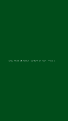 Tampilan Antarmuka Aplikasi Panda 168 Slot Aplikasi Daftar Slot Resmi Android - 1