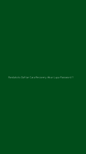 Tampilan Antarmuka Aplikasi Pandatoto Daftar Cara Recovery Akun Lupa Password - 1
