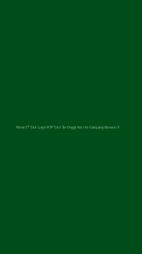 Tampilan Antarmuka Aplikasi Panen77 Slot Login Rtp Slot Tertinggi Hari Ini Gampang Maxwin - 3