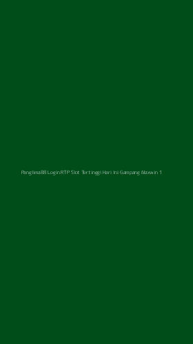 Tampilan Antarmuka Aplikasi Panglima88 Login Rtp Slot Tertinggi Hari Ini Gampang Maxwin - 1