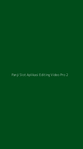 Tampilan Antarmuka Aplikasi Panji Slot Aplikasi Editing Video Pro - 2