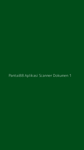 Tampilan Antarmuka Aplikasi Pantai88 Aplikasi Scanner Dokumen - 1