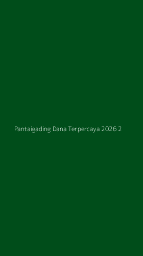 Tampilan Antarmuka Aplikasi Pantaigading Dana Terpercaya 2026 - 2
