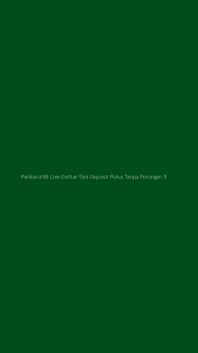 Tampilan Antarmuka Aplikasi Parikesit99 Com Daftar Slot Deposit Pulsa Tanpa Potongan - 3