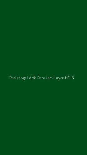 Tampilan Antarmuka Aplikasi Paristogel Apk Perekam Layar Hd - 3