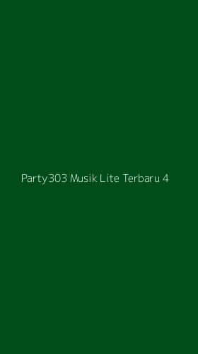 Tampilan Antarmuka Aplikasi Party303 Musik Lite Terbaru - 4