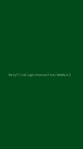 Tampilan Antarmuka Aplikasi Party77 Link Login Alternatif Anti Nawala - 3