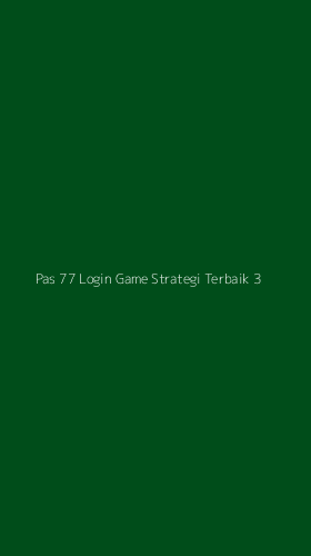 Tampilan Antarmuka Aplikasi Pas 77 Login Game Strategi Terbaik - 3