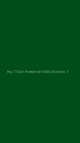Tampilan Antarmuka Aplikasi Pas 77slot Pembersih Ram Otomatis - 1