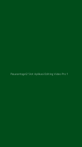 Tampilan Antarmuka Aplikasi Pasarantogel2 Slot Aplikasi Editing Video Pro - 1