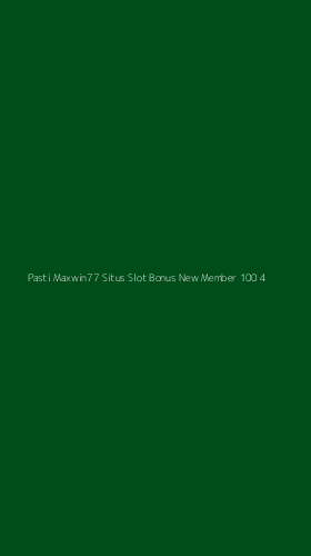 Tampilan Antarmuka Aplikasi Pasti Maxwin77 Situs Slot Bonus New Member 100 - 4