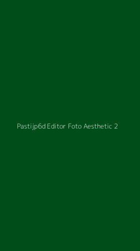 Tampilan Antarmuka Aplikasi Pastijp6d Editor Foto Aesthetic - 2